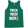 trick or treat or beer Tank Top