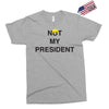 Not My President Exclusive T-shirt