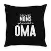 Only The Best Moms Get Promoted To Oma Throw Pillow