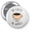 no coffee no workee Pin-back button