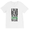 if you can read this, you are camping too close V-Neck Tee