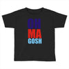 oh ma gosh Toddler T-shirt