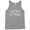 too slow to live fast too old to die young Tank Top