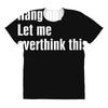 hang on. let me overthink this.. Popular T shirts All Over Women's T-shirt