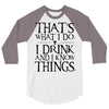 that what i do i drink and i know things 3/4 Sleeve Shirt