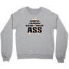 Careful I Already Kicked Cancer Ass Crewneck Sweatshirt