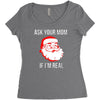 ask your mom if i'm real Women's Triblend Scoop T-shirt