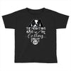 The Mountains Are Calling, I Must Go Toddler T-shirt