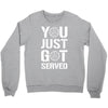 you just got served Crewneck Sweatshirt