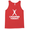 I Pooped Today Tank Top