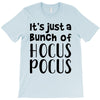 it's just a bunch of hocus pocus T-Shirt