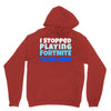 i stopped playing fortnite to be here Unisex Hoodie