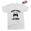 video games dont make me vidlent lag does Exclusive T-shirt