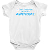 i don't get drunk Baby Onesie