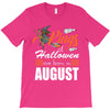 Halloween Kings Are Born In August T-Shirt