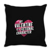 my valentine is a fictional character Throw Pillow