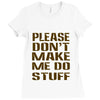 don't make me do stuff Ladies Fitted T-Shirt
