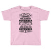 Real Kings Are Born On November 5 Toddler T-shirt