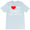 i love my dad T-Shirt