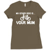 my other ride is your mum! Ladies Fitted T-Shirt