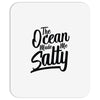 the ocean made me salty Mousepad