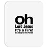 oh lord jesus it's a fire Mousepad