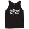 just divorced party time Tank Top