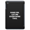 Hang On Let Me Overthink This iPad Mini