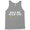 Help Me Help You Tank Top