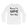 because i'm name that's why! Long Sleeve Shirts