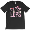 i love lops lots T-Shirt