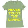 never trust the living Ladies Fitted T-Shirt