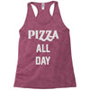 pizza all day Racerback Tank
