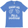 trust me i'm a doctor T-Shirt