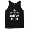 i can't keep calm i'm a gymnast mom Tank Top