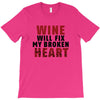 Wine Will Fix My Broken Heart T-Shirt