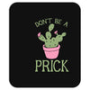 don't be a prick Mousepad