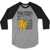 don't drink and drive you might spill your beer 3/4 Sleeve Shirt