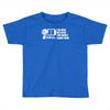 i'm here because you broke something Toddler T-shirt