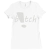 b!tch Ladies Fitted T-Shirt