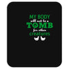 my body is not a tomb! Mousepad
