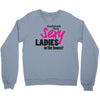 sexy ladies in the house Crewneck Sweatshirt