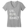 uh huh honey Women's V-Neck T-Shirt