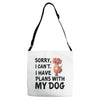 SORRY, I CAN I HAVE PLANS WITH MY DOG Adjustable Strap Totes