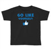 Go Like Yourself Toddler T-shirt