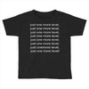 just one more level! Toddler T-shirt