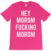 hey moron! 1 T-Shirt