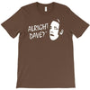 alright dave T-Shirt