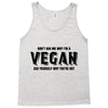 Don't Ask Me Why I'm A Vegan Ask Yourself Why You're Not Tank Top