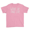 wake up and live Youth Tee